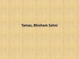 Tamas, Bhisham Sahni
 