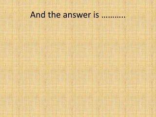 And the answer is ………..
 
