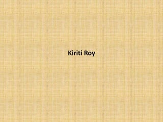 Kiriti Roy
 