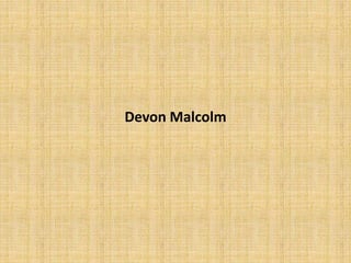 Devon Malcolm
 
