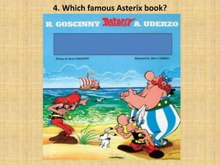 4. Which famous Asterix book?
 