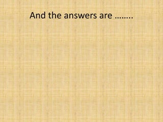And the answers are ……..
 