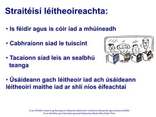Tá	
  an	
  tSFGM	
  á	
  maoiniú	
  ag	
  Rannóg	
  um	
  Oideachas	
  Múinteoirí	
  na	
  Roinne	
  Oideachais	
  agus	
  Scileanna	
  (ROS).	
  	
  
Tá	
  an	
  tSeirbhís	
  seo	
  á	
  bainis@ú	
  ag	
  Ionad	
  Oideachais	
  Bhaile	
  Átha	
  Cliath	
  Thiar.	
  
	
  
Straitéisí léitheoireachta:
• Is féidir agus is cóir iad a mhúineadh
• Cabhraíonn siad le tuiscint
• Tacaíonn siad leis an sealbhú
teanga
• Úsáideann gach léitheoir iad ach úsáideann
léitheoirí maithe iad ar shlí níos éifeachtaí
 