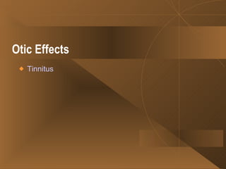 Otic Effects   Tinnitus 