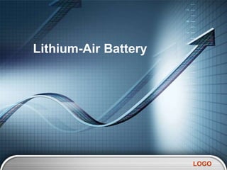 LOGO
Lithium-Air Battery
 