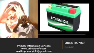 Primary Information Services
www.primaryinfo.com
mailto:primaryinfo@gmail.com
QUESTIONS?
FEEDBACK ?
 