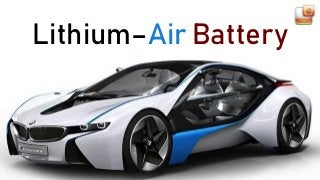 Lithium–Air Battery
 
