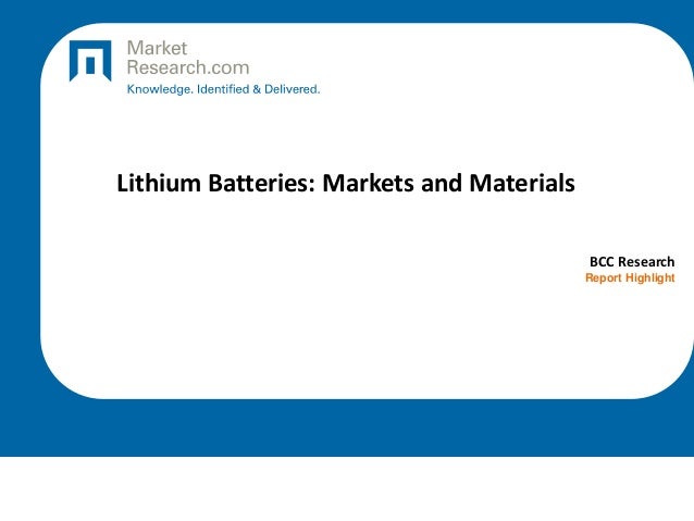 Lithium Batteries: Markets and Materials
BCC Research
Report Highlight
 