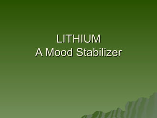 LITHIUM A Mood Stabilizer 