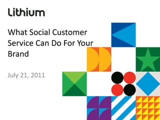What Social Customer Service Can Do For Your Brand July 21, 2011 