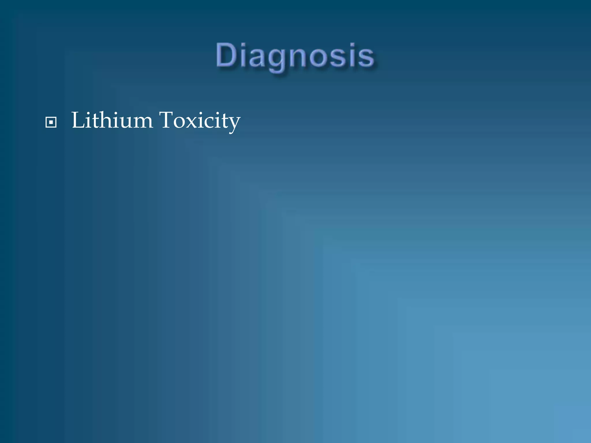    Lithium Toxicity
 
