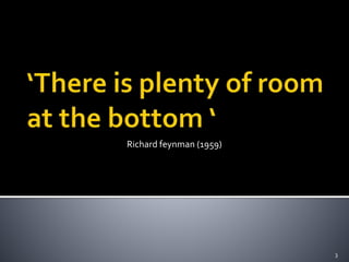 Richard feynman (1959)
3
 
