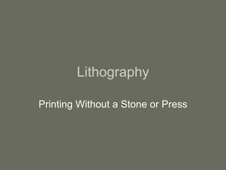 Lithography Printing Without a Stone or Press 