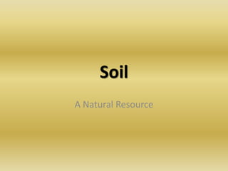SoilA Natural Resource