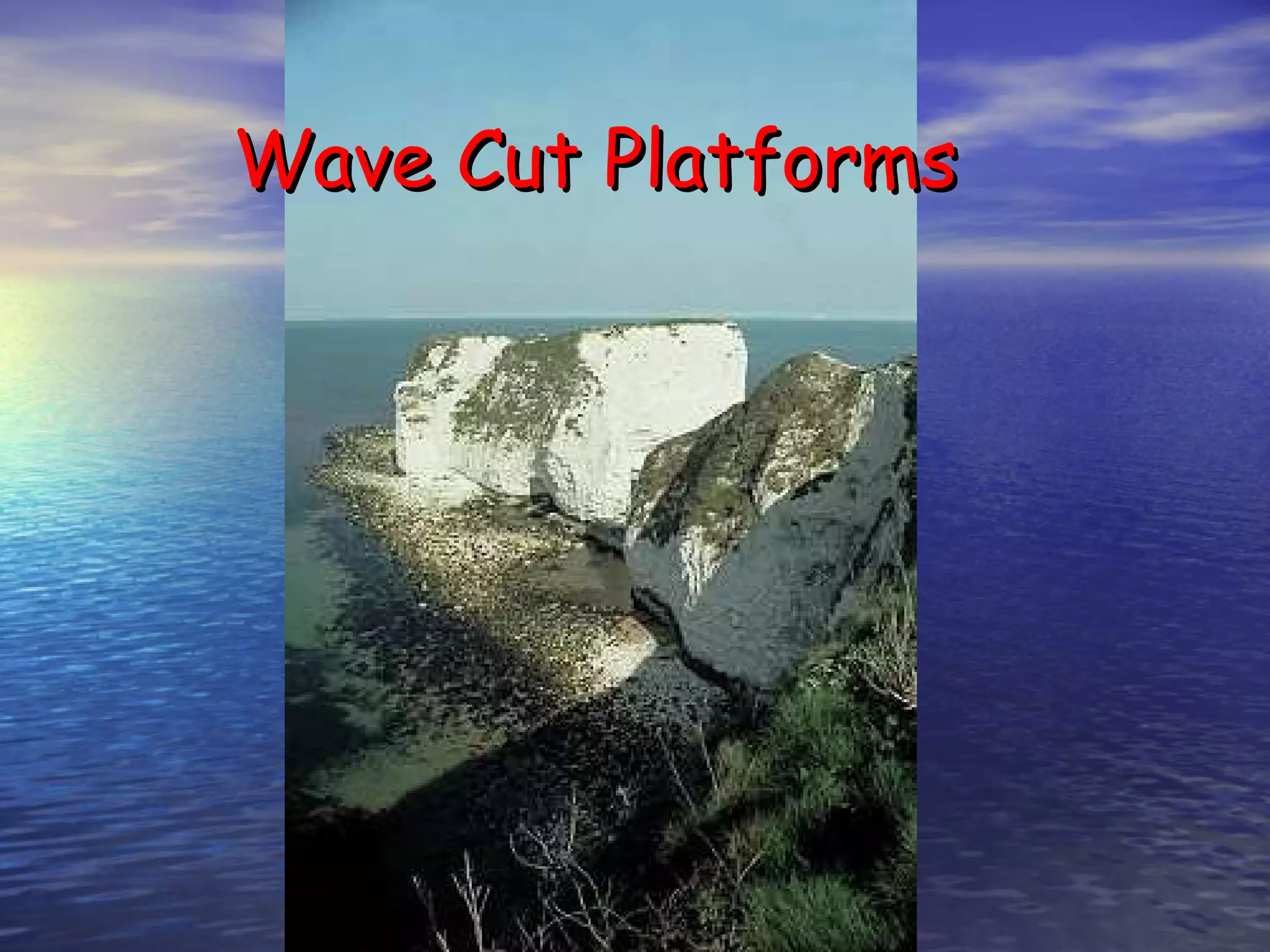 Wave Cut Platforms 