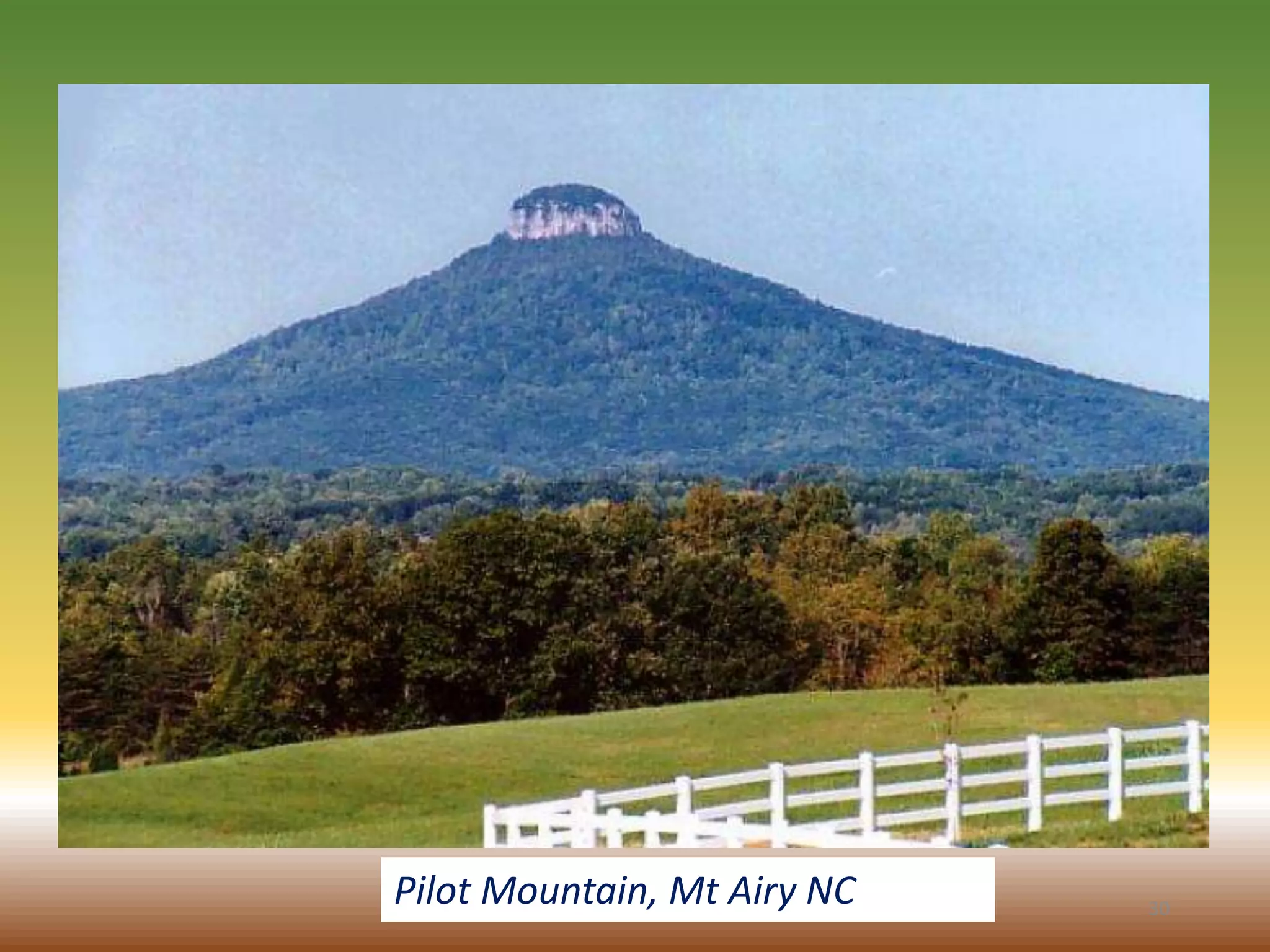 30
Pilot Mountain, Mt Airy NC
 