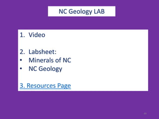 49
NC Geology LAB
1. Video
2. Labsheet:
• Minerals of NC
• NC Geology
3. Resources Page
 