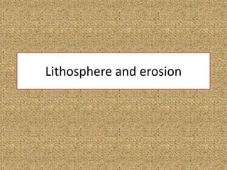 Lithosphere and erosion
 