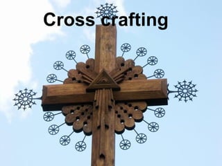 Cross crafting
 