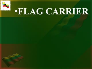 •FLAG CARRIER
 