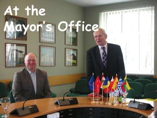 At the
Mayor’s Office