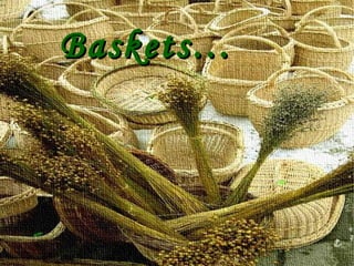 Baskets…

 
