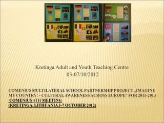 Kretinga Adult and Youth Teaching Centre
03-07/10/2012
 