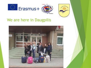 We are here in Daugpilis
 