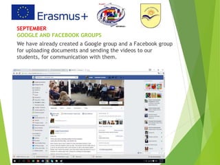 SEPTEMBER
GOOGLE AND FACEBOOK GROUPS
We have already created a Google group and a Facebook group
for uploading documents and sending the videos to our
students, for communication with them.
 