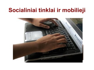 Socialiniai tinklai ir mobilieji 