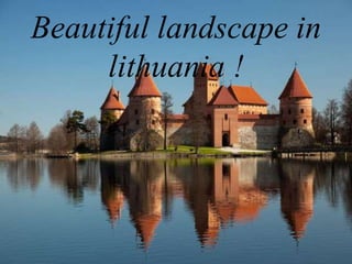 Beautiful landscape in
lithuania !
 