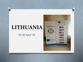 LITHUANIA
16-20 April’18
 