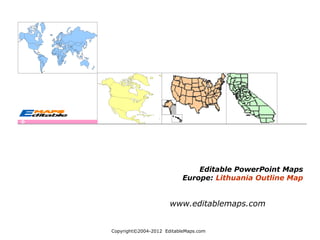Copyright©2004-2012  EditableMaps.com  
Editable PowerPoint Maps
Europe: Lithuania Outline Map
www.editablemaps.com
 