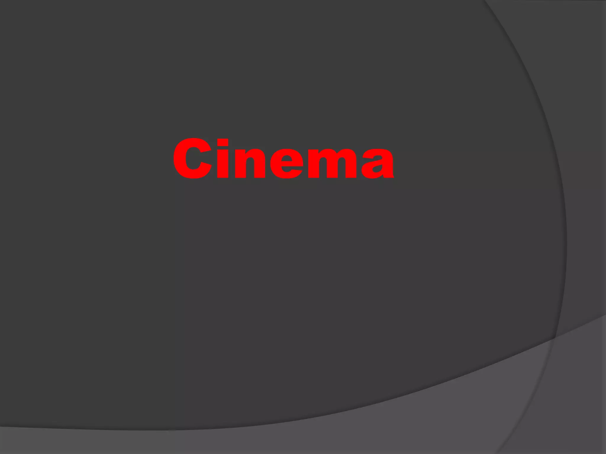 Cinema
 