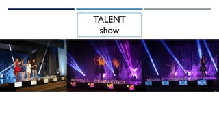 TALENT
show
 