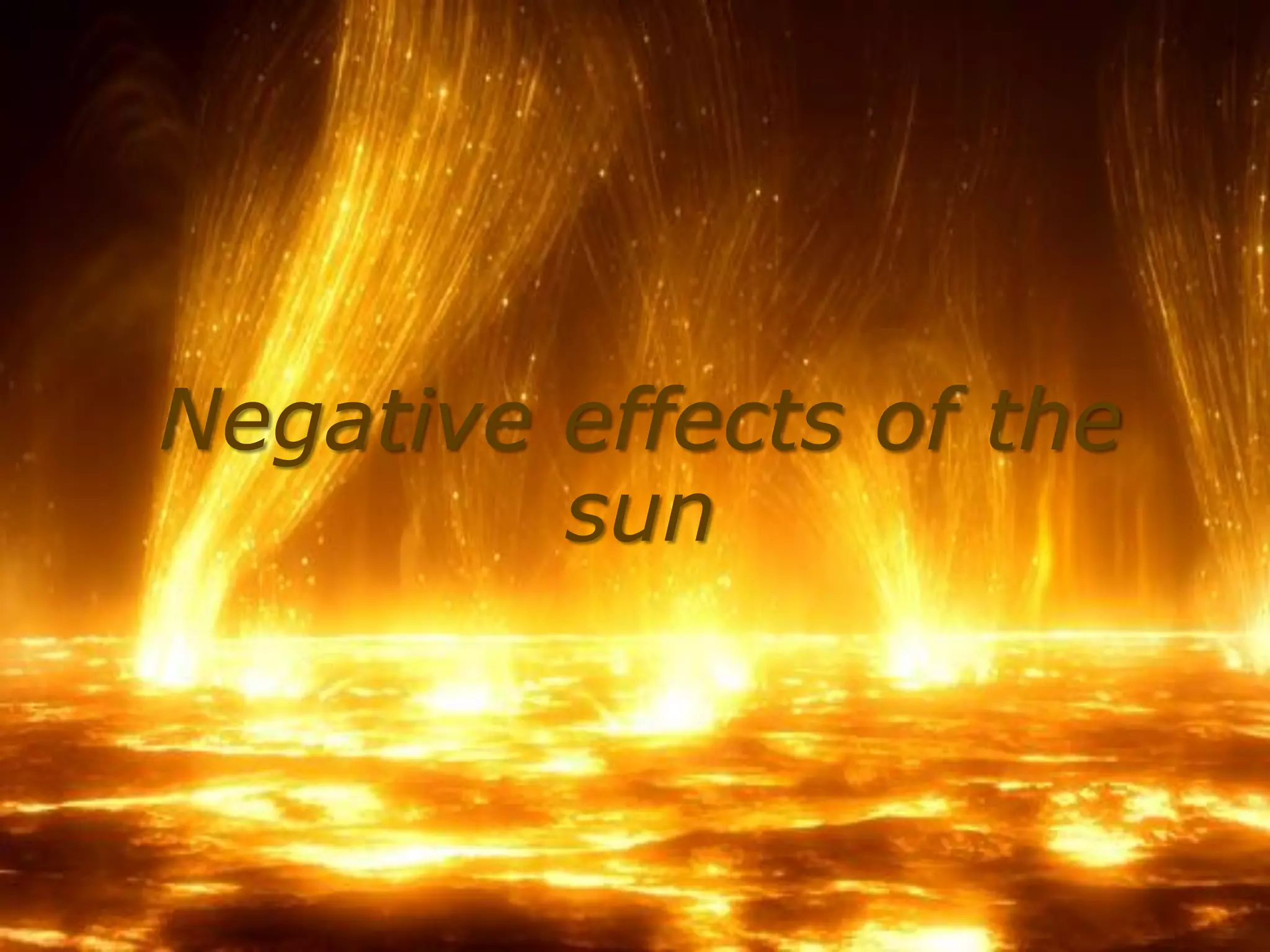 Negative effects of the
sun
 