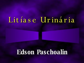 Litíase Urinária Edson Paschoalin 