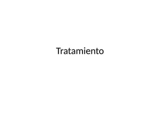 Tratamiento
 