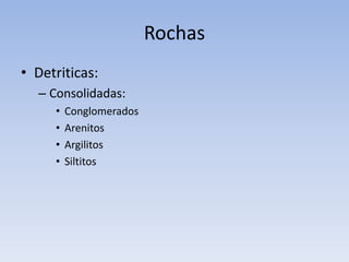 RochasDetriticas:Não consolidadas:CascalhoAreiaArgilaSilte