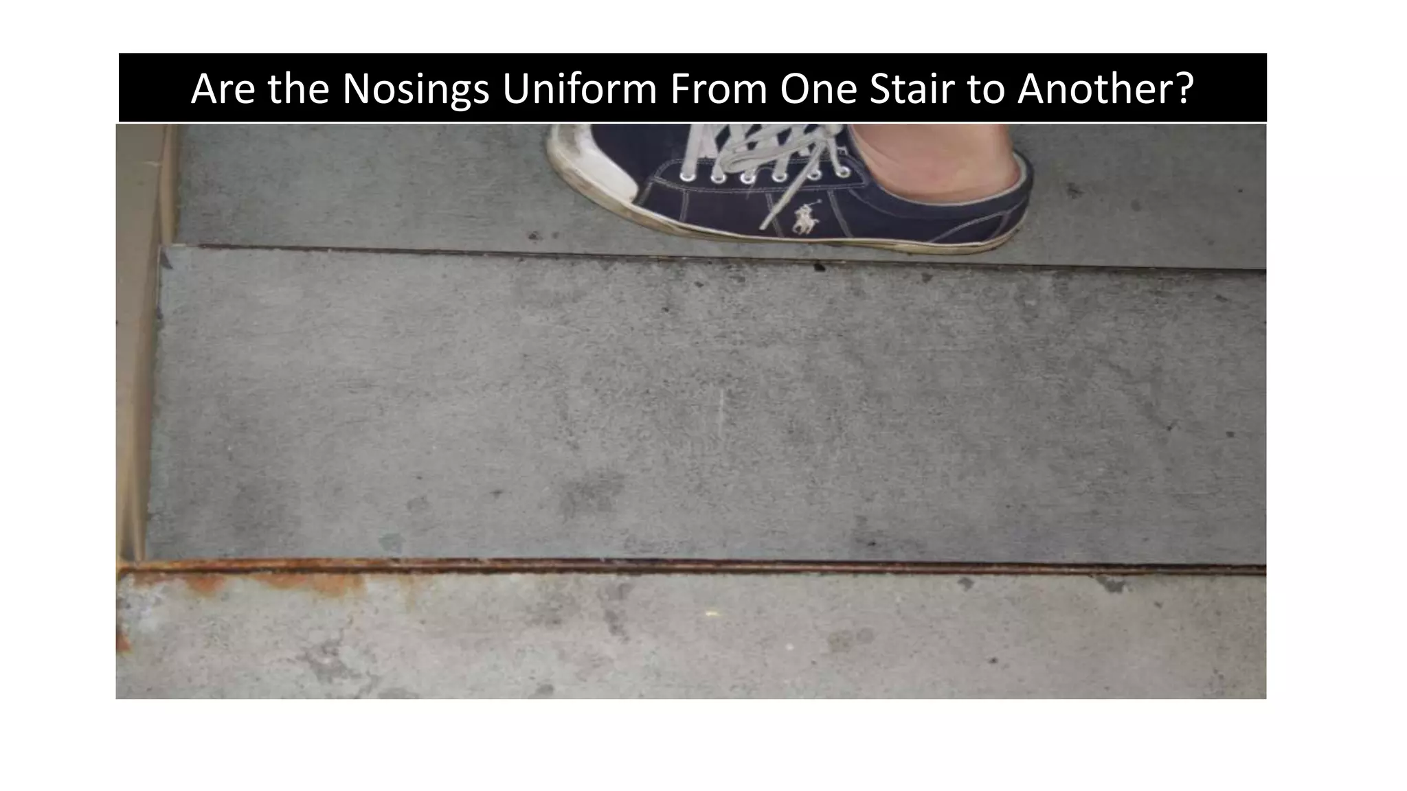 Are the Nosings Uniform From One Stair to Another?
 
