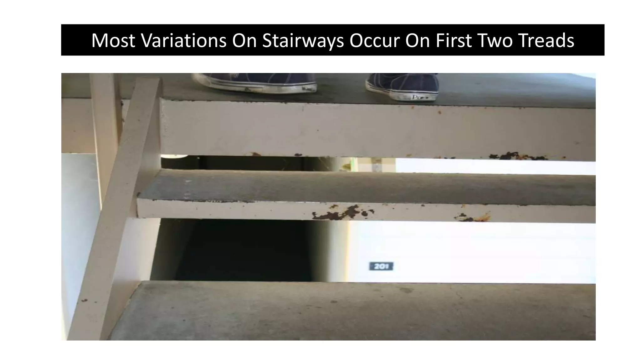 Most Variations On Stairways Occur On First Two Treads
 