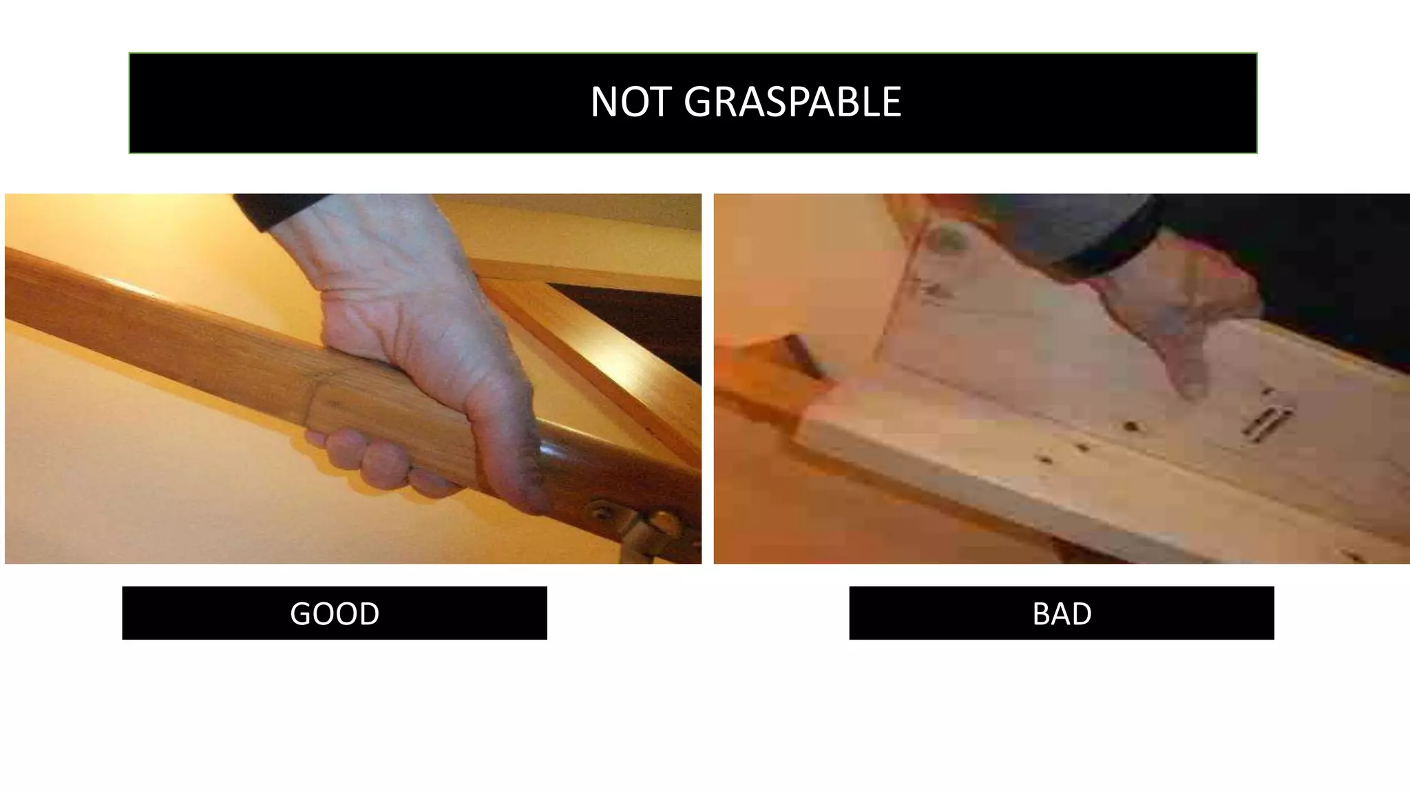 NOT GRASPABLE
GOOD BAD
 