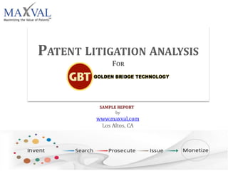 PATENT LITIGATION ANALYSIS
FOR
SAMPLE REPORT
by
www.maxval.com
Los Altos, CA
1
 