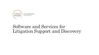 Software and Services for
Litigation Support and Discovery
 