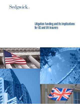 Litigation Funding and Its Implications
for US and UK Insurers
 