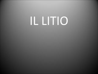 IL LITIO
 