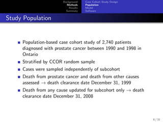Background
Methods
Results
Summary
Case Cohort Study Design
Population
Model
Software
Study Population
Population-based ca...