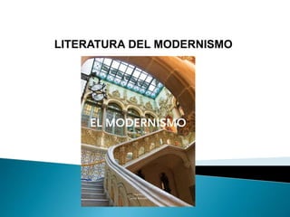LITERATURA DEL MODERNISMO
 