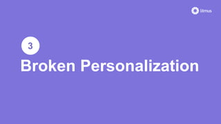 Broken Personalization
3
 