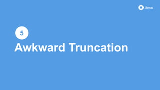 Awkward Truncation
5
 
